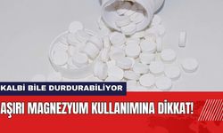 Aşırı Magnezyum Kullanımına Dikkat! Kalbi Bile Durdurabiliyor