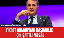 Fikret Orman'dan Başkanlık İçin Şartlı Mesaj