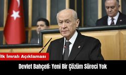 Bahçeli'den İlk İmralı Açıklaması: Yeni Bir Çözüm Süreci Yok