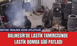 Balıkesir'de Lastik Tamircisinde Lastik Bomba Gibi Patladı