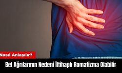 Bel Ağrılarının Nedeni İltihaplı Romatizma Olabilir