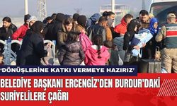 Belediye Başkanı Ercengiz'den Burdur'daki Suriyelilere Çağrı