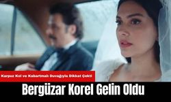 Bergüzar Korel Gelin Oldu