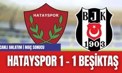 HATAYSPOR 1 - 1 BEŞİKTAŞ