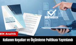 BİK Analitik Kullanım Koşulları ve Ölçümleme Politikası Yayımlandı