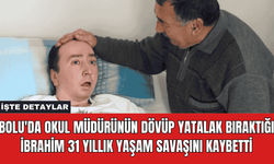 Bolu'da Okul Müdürünün Dövüp Yatalak Bıraktığı İbrahim 31 Yıllık Yaşam Savaşını Kaybetti