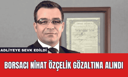 Borsacı Nihat Özçelik Gözaltına Alındı