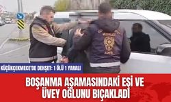 Küçükçekmece'de Dehş*t: Boşanma Aşamasındaki Eşi ve Üvey Oğlunu Bıç*kladı