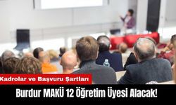 Burdur MAKÜ 12 Öğretim Üyesi Alacak! İşte Kadrolar ve Başvuru Şartları