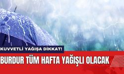 Burdur Tüm Hafta Yağışlı Olacak!