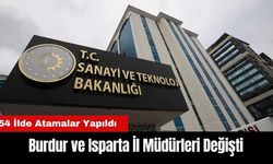 Burdur ve Isparta'da Sanayi ve Teknoloji Müdürleri Değişti