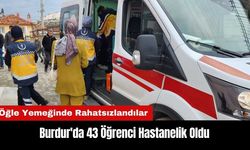 Burdur'da 43 Ortaokul Öğrencisi Hastanelik Oldu