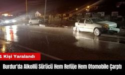 Burdur'da Alkollü Sürücü Hem Refüje Hem Otomobile Çarptı