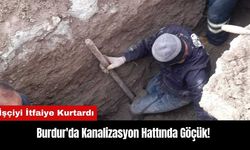 Burdur'da Kanalizasyon Hattında Göçük! İşçiyi İtfaiye Kurtardı