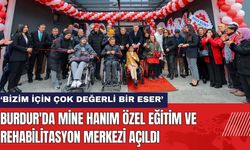 Burdur'da Mine Hanım Özel Eğitim ve Rehabilitasyon Merkezi Açıldı