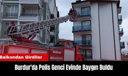 Burdur'da Polis Genci Evinde Baygın Buldu