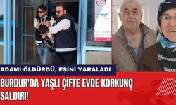 Burdur'da Yaşlı Çifte Evde Korkunç Saldırı! Sanık Tahliye İstedi