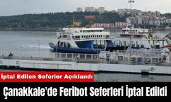 Çanakkale'de Feribot Seferleri İptal Edildi