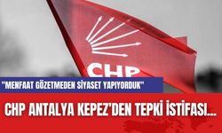 CHP Antalya Kepez’den tepki istifası..."Menfaat Gözetmeden Siyaset Yapıyorduk"