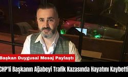 CHP'li Başkanın Ağabeyi Trafik Kazasında Hayatını Kaybetti