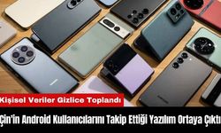 Çin'in Android Kullanıcılarını Takip Ettiği Yazılım Ortaya Çıktı