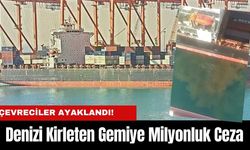 Denizi Kirleten Gemiye Milyonluk Ceza