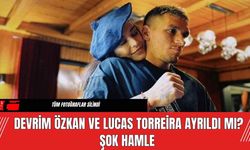 Devrim Özkan ve Lucas Torreira Ayrıldı Mı? Şok Hamle