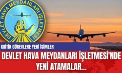 Devlet Hava Meydanları İşletmesi'nde Yeni Atamalar... İşte o isimler