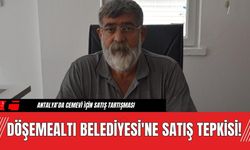 Döşemealtı Belediyesi'ne Satış Tepkisi!