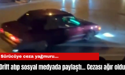 Drift atıp sosyal medyada paylaştı... Cezası ağır oldu