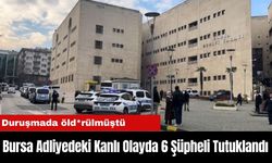 Bursa Adliyedeki Kanlı Olayda 6 Şüpheli Tutuklandı