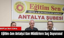 Eğitim-Sen Antalya’dan Müdürlere Suç Duyurusu!