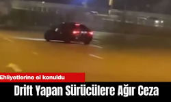 Drift Yapan Sürücülere Ağır Ceza: Ehliyetlerine el konuldu