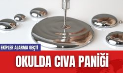 Okulda Cıva Paniği: Ekipler alarma geçti