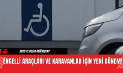 Engelli Araçları ve Karavanlar İçin Yeni Dönem!