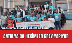 Antalya'da Hekimler Grev Yapıyor: "Sağlıkta Ticaret Ölüm Getirir"