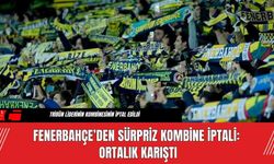 Fenerbahçe’den Sürpriz Kombine İptali: Ortalık Karıştı