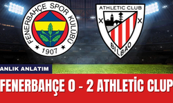 ANLIK ANLATIM | FENERBAHÇE 0- 2 ATHLETİC BİLBAO