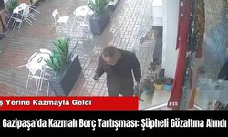 Gazipaşa'da Kazmalı Borç Tartışması: Şüpheli Gözaltına Alındı