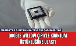 Google Willow Çipiyle Kuantum Üstünlüğüne Ulaştı