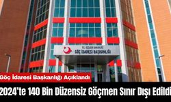 2024’te 140 Bin Düzensiz Göçmen Sınır Dışı Edildi