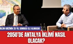 2050’de Antalya İklimi Nasıl Olacak?