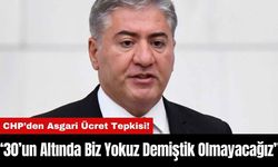 CHP’den Asgari Ücret Tepkisi! “30’un Altında Biz Yokuz Demiştik Olmayacağız”