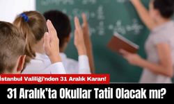 İstanbul Valiliği'nden 31 Aralık Kararı! Okullar Tatil Olacak mı?