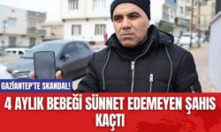 Gaziantep'te Skandal! 4 Aylık Bebeği Sünnet Edemeyen Şahıs Kaçtı