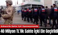 Ankara’da Sahte İçki Operasyonunda 40 Milyon TL’lik Sahte İçki Ele Geçirildi