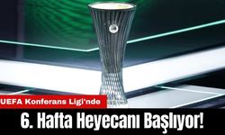 UEFA Konferans Ligi'nde 6. Hafta Heyecanı Başlıyor!