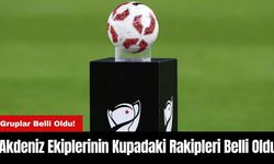 Akdeniz Ekiplerinin Kupadaki Rakipleri Belli Oldu