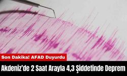 Akdeniz’de 2 Saat Arayla 4,3 Şiddetinde Deprem