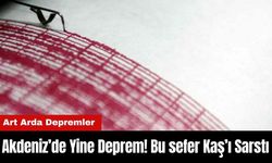 Akdeniz’de Yine Deprem! Bu sefer Kaş’ı Sarstı